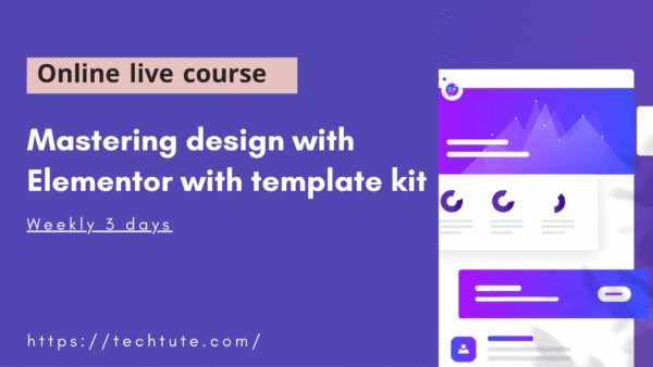 Mastering Design with elementor live course